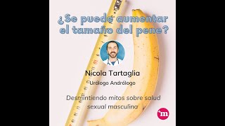 ¿Se puede aumentar el tamaño del pene? - Dr. Nicola Tartaglia