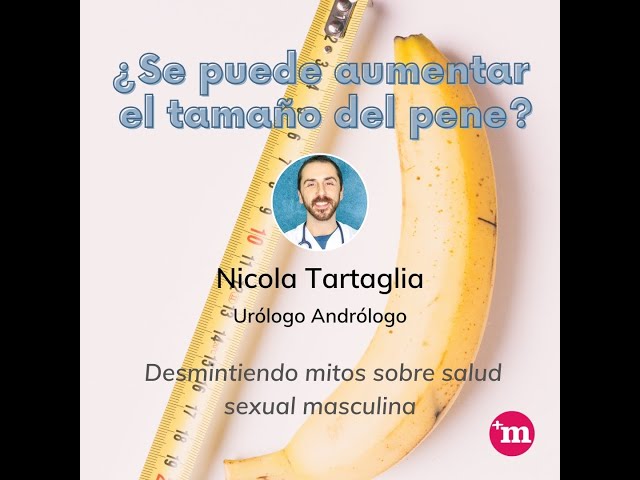 ¿Se puede aumentar el tamaño del pene? - Dr. Nicola Tartaglia - Nicola Tartaglia