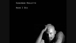 Suburban Roulette - When I Die