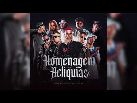 DJ Matt-D - HOMENAGEM AOS RELIQUIAS 6. Kadu, Davi, Livinho, Dricka, GP, Marks, Kanhoto, Menor Da VG