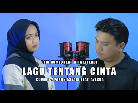 Bebi Romeo Feat. Rita Effendi - Lagu Tentang Cinta (Cover) by Faron Asyari Feat. Ayesha