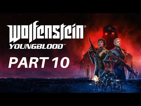 WOLFENSTEIN: Youngblood - Gameplay Walkthrough - Part 10 - No Commentary