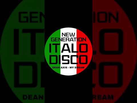 Dean Axis ■ My dream - Italo Disco New Generation Remix