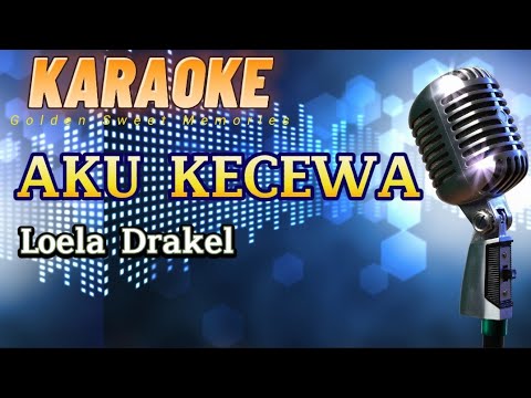 KARAOKE AKU KECEWA || LOELA DRAKEL || #tembangkenangan