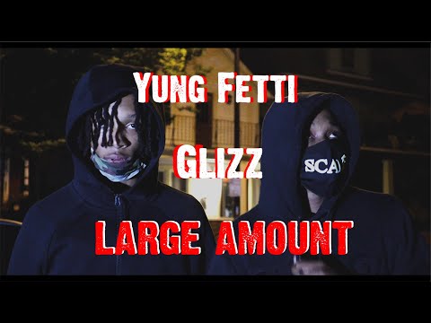 Yung Fetti - Large Amount feat Glizz