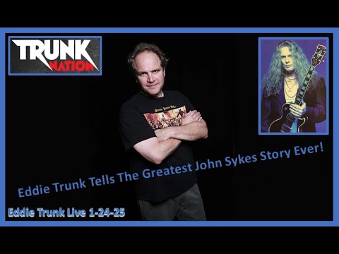 Eddie Trunk Tells The Most Amazing John Sykes Story Ever! (1-24-25)