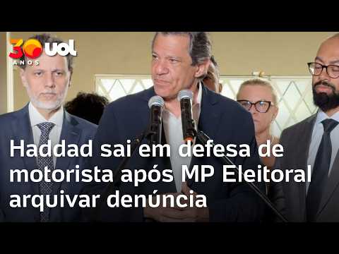 Haddad sai em defesa de motorista após MP Eleitoral arquivar denúncia sobre ação da PM