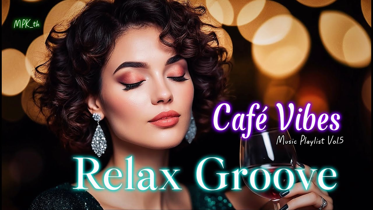 🏝️🎧 Relax Groove & Café Vibes Music Playlist Vol. 5 【 by MPK_th 】 ☔️🥂