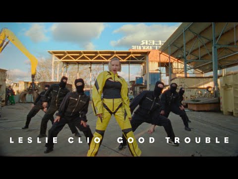 Leslie Clio - Good Trouble (Official Video)