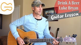 Drink A Beer - Luke Bryan - Guitar Lesson | Tutorial