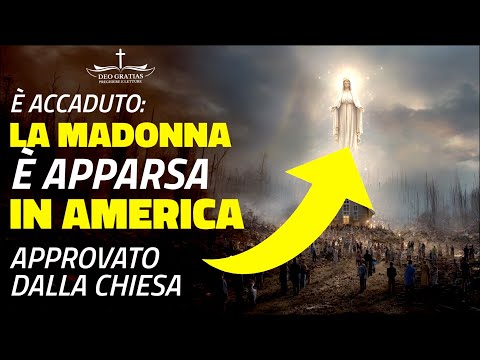 Realmente accaduto: APPARIZIONE DELLA MADONNA NEGLI STATI UNITI APPROVATA DALLA CHIESA