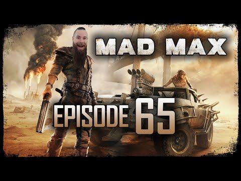 Mad Max // Episode 65 // TORCH THEM ALL // Gameplay Walkthrough