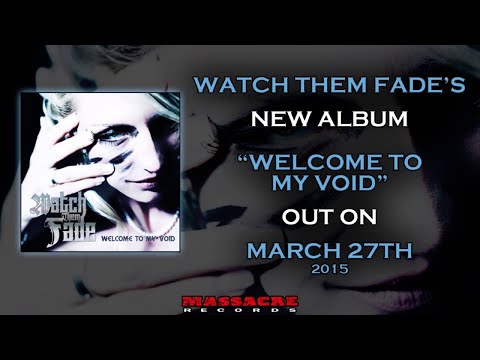 WATCH THEM FADE - Welcome To My Void (Song Stream)