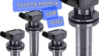 Toyota MATRIX P0302 FIXED (1 BAD COIL)