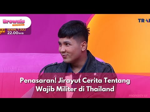 Penasaran! Jirayut Cerita Tentang Wajib Militer di Thailand - BROWNIS (3/7/25) P2
