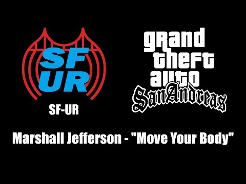 GTA: San Andreas - SF-UR | Marshall Jefferson - "Move Your Body"