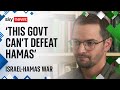 Israel-Hamas war: Ex-Israeli soldier says 'this government can't defeat Hamas'