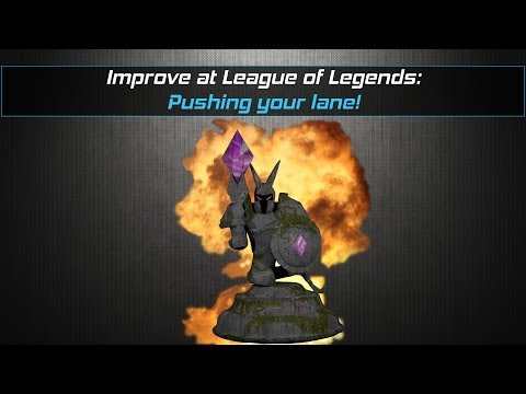 Improving at League of Legends: Pushing the lane