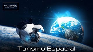 Turismo Espacial - O Futuro Da VIAGEM ESPACIAL | Através Dos Fatos