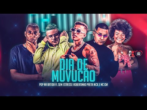 DIA DE MUVUCÃO - POP NA BATIDA, FL SEM ESTRESSE, ROBERTINHO, PRETA NICK, MC GW