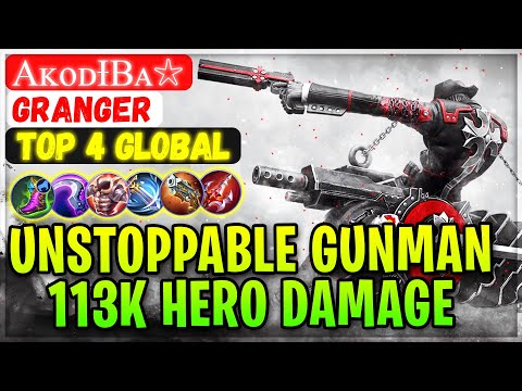 Unstoppable Gunman 113K Hero Damage [ Top Global Granger ] AᴋᴏᴅɪBᴀ☆ - Mobile Legends Gameplay Build