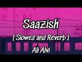 Saazish [Slowed+Reverb] - Ali Alvi | Distrusted
