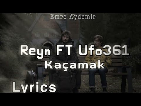 Reyn Ft. Ufo361 - Kaçamak // Lyrics - Emre Aydemir