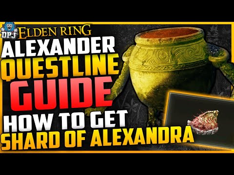 Elden Ring: Iron Fist Alexander Complete Questline Guide - How To Get The SHARDS OF ALEXANDRA Quest