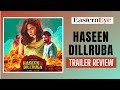 Haseen Dillruba Trailer Review | Taapsee Pannu  | Vikrant Massey  | Harshvardhan Rane