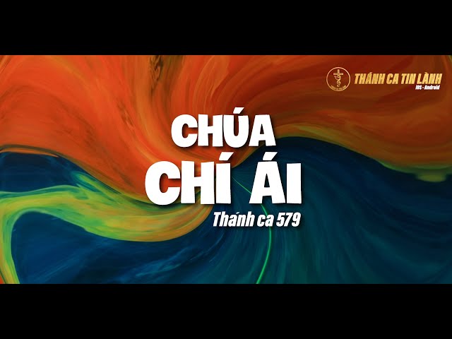 THÁNH CA 579 | CHÚA CHÍ ÁI | KARAOKE THÁNH CA TIN LÀNH