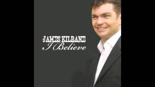 James Kilbane - I Believe