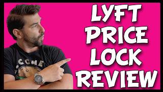 Lyft Price Lock Review: Is it Worth It