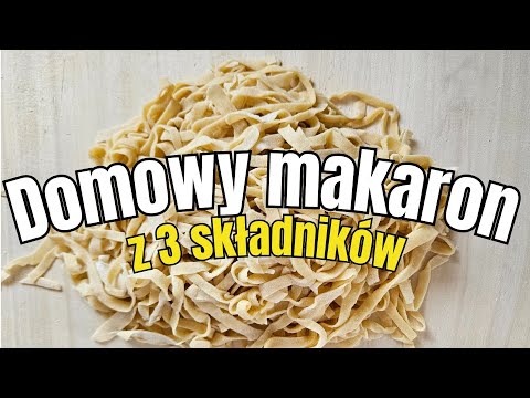 Makaron domowy - sprawdzony przepis z 3 składników!