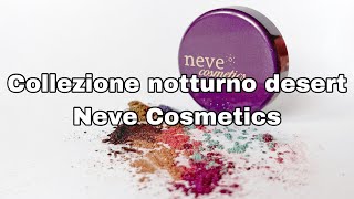Notturno desert Neve cosmetics: Swatch e idee look