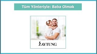 Tüm Yönleriyle: Baba Olmak...
