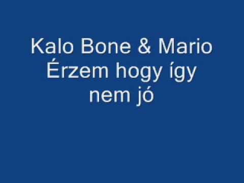 Kalo Bone & Márió - Érzem hogy így nem jó