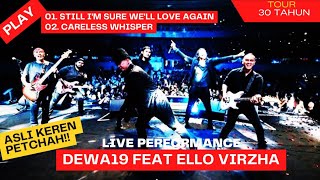Download lagu Dewa19 Feat Ello Virzha - Still I'm Sure We'll Love Again, Careless Whisper mp3