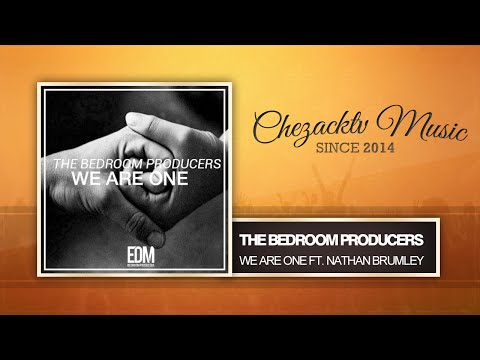 The Bedroom Producers Ft. Nathan Brumley - We Are One (Original Vocal Mix)