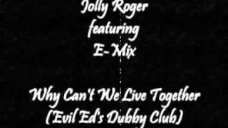 Jolly Roger - Why Can't We Live Together (Evil Ed's Dubby Club)