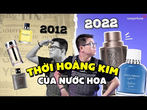 Thời hoàng kim của nước hoa nam, 2012 hay 2022? | namperfume TV