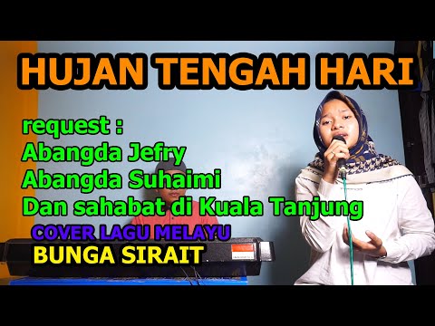 Hujan Di Tengah Hari Cover Lagu Melayu - Bunga Sirait @FikriAnshori19