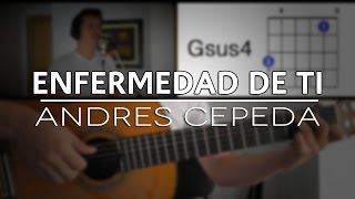 Enfermedad De Ti Andres Cepeda - Tutorial Cover - Acordes [Mauro Martinez]
