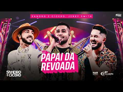 Papai da Revoada - Sandro e Cícero Feat. Jerry Smith