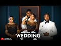 AFTER THE WEDDING Full Movie MAURICE SAM CHIOMA NWAOHA 2026 Trending Nollywood Full Movie