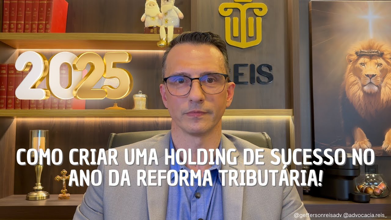 2025 É O ANO DA MUDANÇA: SAIBA COMO CRIAR SUA HOLDING COM SEGURANÇA!