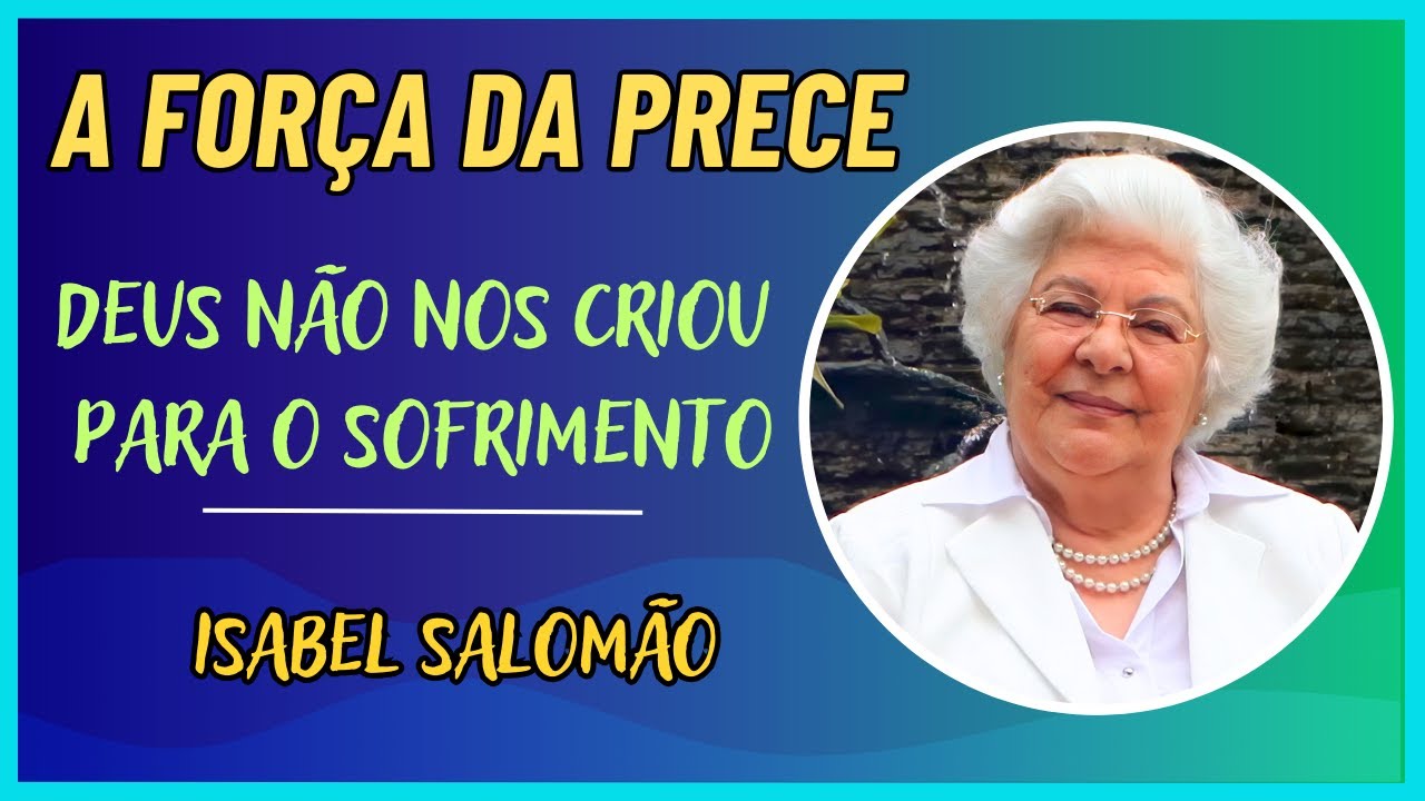 MENSAGEM - A FORÇA DA PRECE | LEI DE CAUSA E EFEITO - Isabel Salomão | Prece | Oração