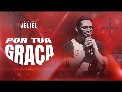 Por Tua Graça - Jeliel