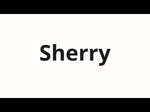 How to pronounce Sherry