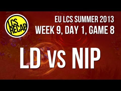 LCS Recap: LD vs NIP - (Super) Week 9, Game 8 (EU Summer 2013)