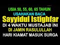 GAK MAIN MAIN INILAH 4 WAKTU MUSTAJAB MEMBACA SAYYIDUL ISTIGHFAR AGAR DAPAT JAMINAN MASUK SURGA